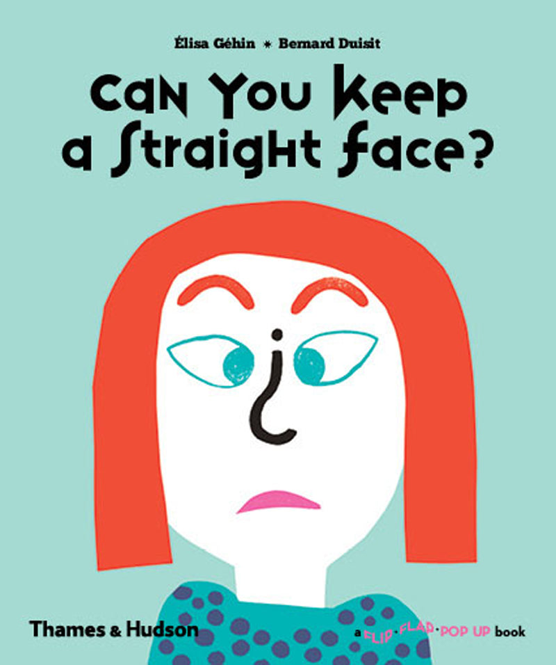 Can You Keep a Straight Face? A Flip Flap Pop Up Book